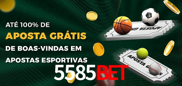 5585bet Ate 100% de Aposta Gratis