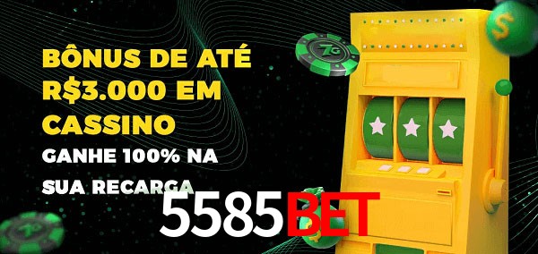 5585bet melhor bônus de depósito